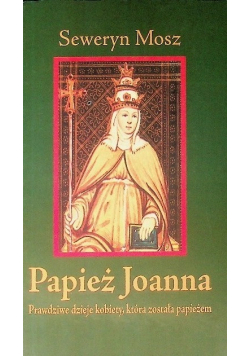 Papież Joanna prawdziwe dzieje kobiety która została papieżem
