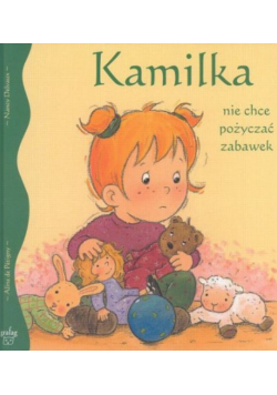 Kamilka nie chce pożyczać zabawek