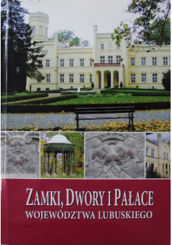 Zamki dwory i pałace województwa lubuskiego