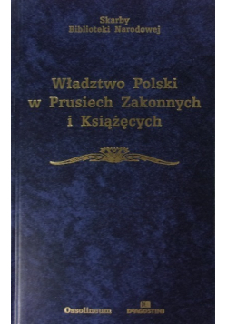 Władztwo polski w prusiech zakonnych i książęcych 1454 - 1657