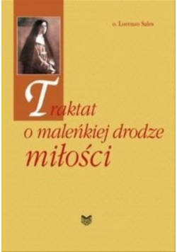 Traktat o maleńkiej drodze miłości