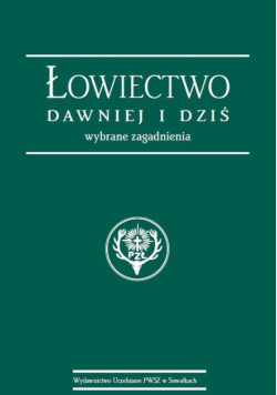 Łowiectwo dawniej i dziś. Wybrane zagadnienia