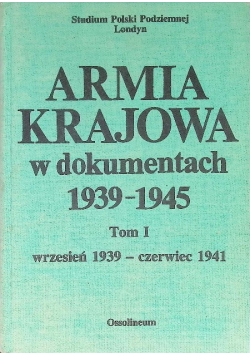 Armia Krajowa w dokumentach 1939 1945 Tom  I