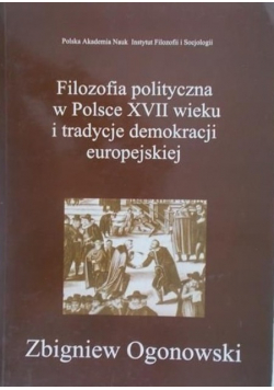 Filozofia polityczna w Polsce XVII wieku i tradycje demokracji europejskiej