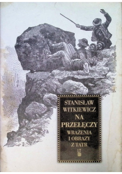 Na przełęczy Wrażenia i obrazy z Tatr
