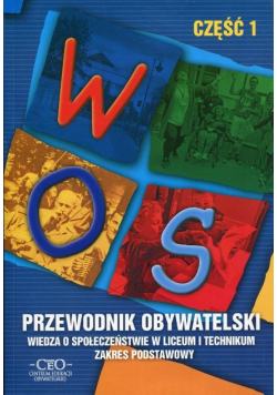 Przewodnik obywatelski. Wiedza o społeczeństwie w liceum i technikum - zakres podstawowy. Część 1