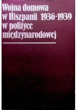 Wojna domowa w Hiszpanii 1936 - 1939 w polityce międzynarodowej