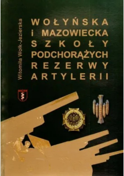 Wołyńska i Mazowiecka Szkoły Podchorążych rezerwy artylerii