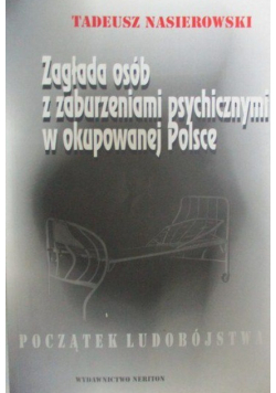 Zagłada osób z zaburzeniami psychicznymi w okupowanej Polsce