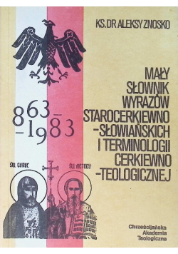 Mały słownik wyrazów starocerkiewno-słowiańskich i terminologii cerkiewno - teologicznej