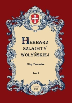 Herbarz szlachty Wołyńskiej Tom I