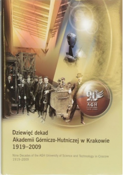 Dziewięć dekad Akademii Górniczo Hutniczej w Krakowie 1919 - 2009