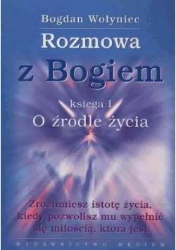 Rozmowa z Bogiem. Księga I O źródle życia
