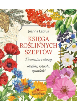 Księga roślinnych szeptów elementarz duszy rośliny, rytuały, opowieści