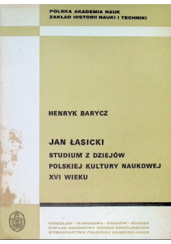 Jan Łasicki Studium z dziejów polskiej kultury naukowej XVI wieku
