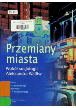 Przemiany miasta Wokół socjologii Aleksandra Wallisa