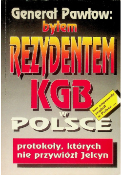 Generał Pawłow: byłem rezydentem KGB w Polsce