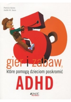 50 gier i zabaw które pomogą dzieciom poskromić ADHD