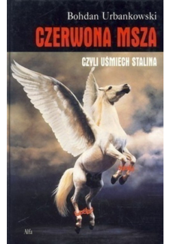 Czerwona msza czyli uśmiech Stalina Tom 1