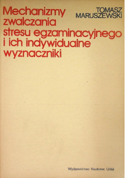 Mechanizmy zwalczania stresu egzaminacyjnego i ich indywidualne wyznaczniki