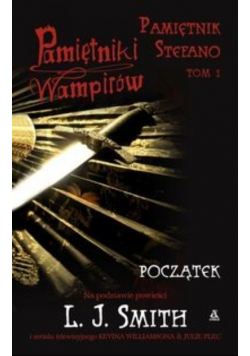 Pamiętniki wampirów Pamiętnik Stefano Tom 1 Początek