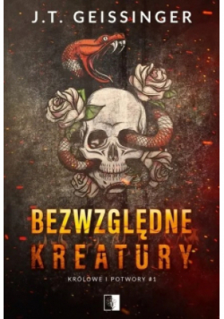 Królowe i potwory Tom 1 Bezwzględne kreatury