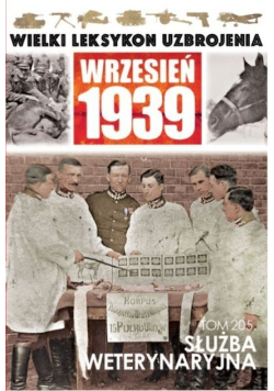 Wielki Leksykon Uzbrojenia Wrzesień 1939 Tom 205 Służba weterynaryjna
