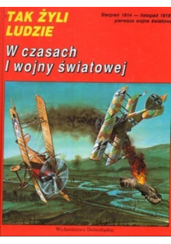 Tak żyli ludzie w czasach I wojny światowej