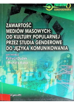 Zawartość mediów masowych od kultury popularnej przez studia genderowe do języka komunikowania