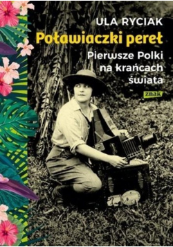 Poławiaczki pereł Pierwsze Polki na krańcach świata