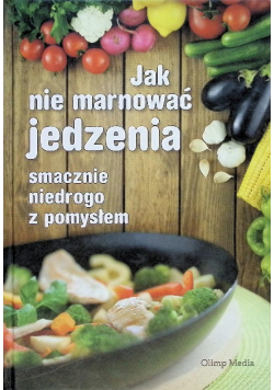 Jak nie marnować jedzenia