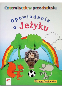 Czterolatek w przedszkolu Opowiadania o jeżyku