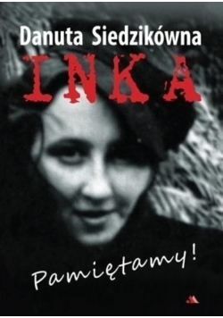 Danuta Siedzikówna Inka Pamiętamy