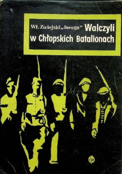 Walczyli w Chłopskich Batalionach