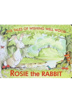 Rosie the Rabbit The Tales of Wishing Well Wood