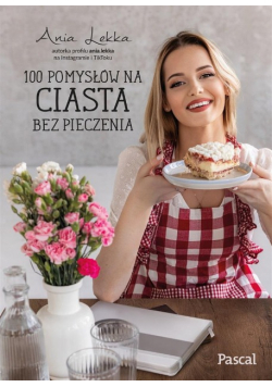 100 pomysłów na ciasta bez pieczenia