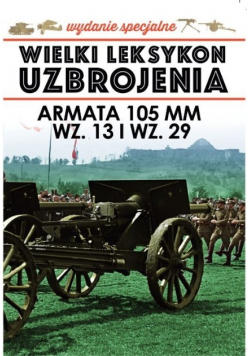 Wielki Leksykon Uzbrojenia Tom 5 Armata 105 mm wz 13 i wz 29