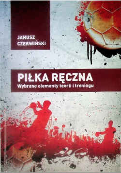 Piłka ręczna Wybrane elementy teorii i treningu