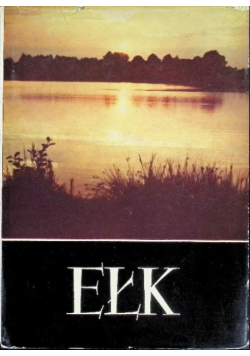 Ełk, z dziejów miast i powiatu