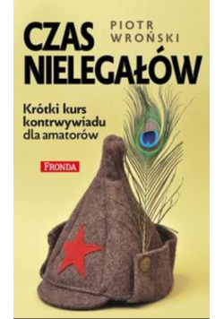 Czas nielegałów. Krótki kurs kontrwywiadu dla amatorów