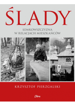 Ślady Łemkowszczyzna w relacjach mieszkańców