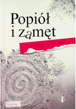 Popiół i zamęt Wspomnienia dziennikarzy