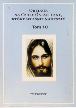 Orędzia na czasy ostateczne, które właśnie nadeszły Tom 10