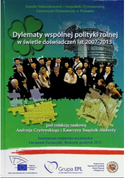 Dylematy wspólnej polityki rolnej w świetle doświadczeń lat 2007 - 2013