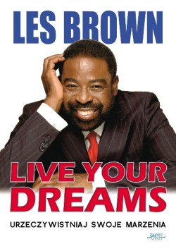 Live Your Dreams. Urzeczywistniaj swoje marzenia