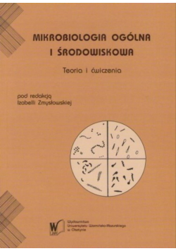 Mikrobiologia ogólna i środowiskowa Teoria i ćwiczenia