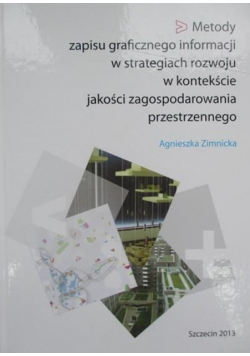 Metody zapisu graficznego informacji w strategiach rozwoju w kontekście jakości zagospodarowania przestrzennego
