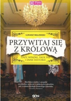 Przywitaj się z królową Gafy wpadki faux pas i inne historie
