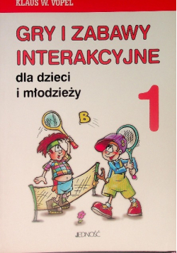Gry i zabawy interakcyjne dla dzieci i młodzieży Tom 1