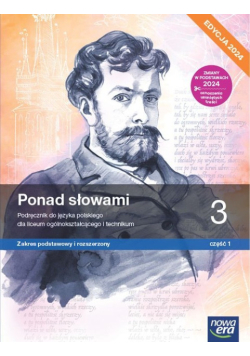 Ponad słowami język polski. Podręcznik klasa 3 Część 1. Zakres podstawowy i rozszerzony. Liceum i technikum
